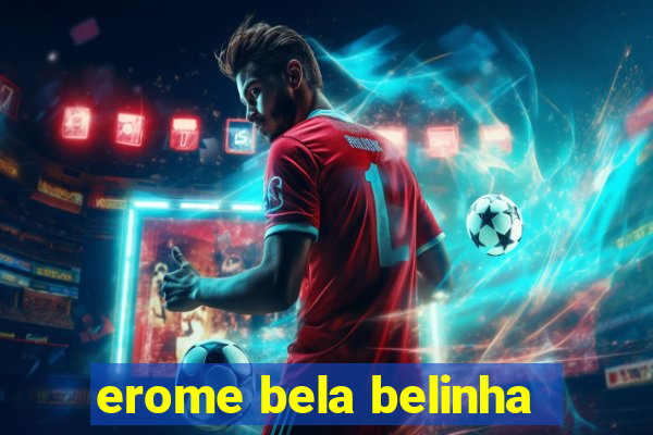 erome bela belinha